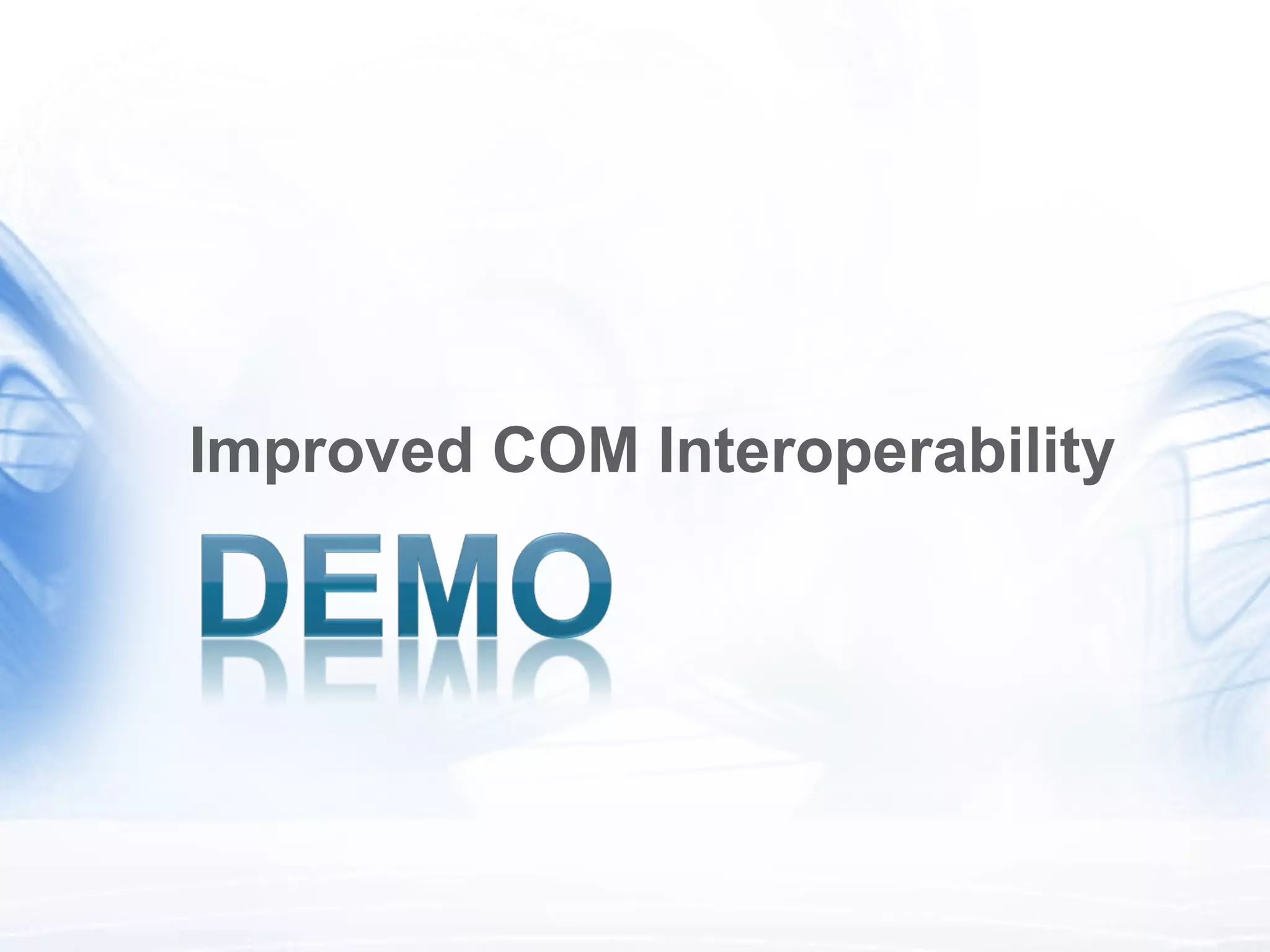 Improved COM Interoperability 