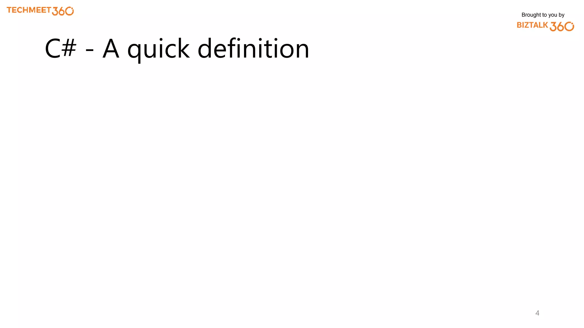Brought to you by
4
C# - A quick definition
 
