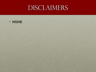 disclaimersdisclaimers
• NONENONE
 