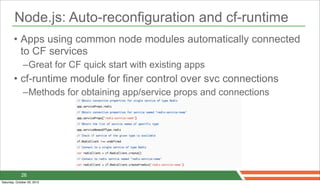 Node.js: Auto-reconfiguration and cf-runtime
        • Apps using common node modules automatically connected
          to...