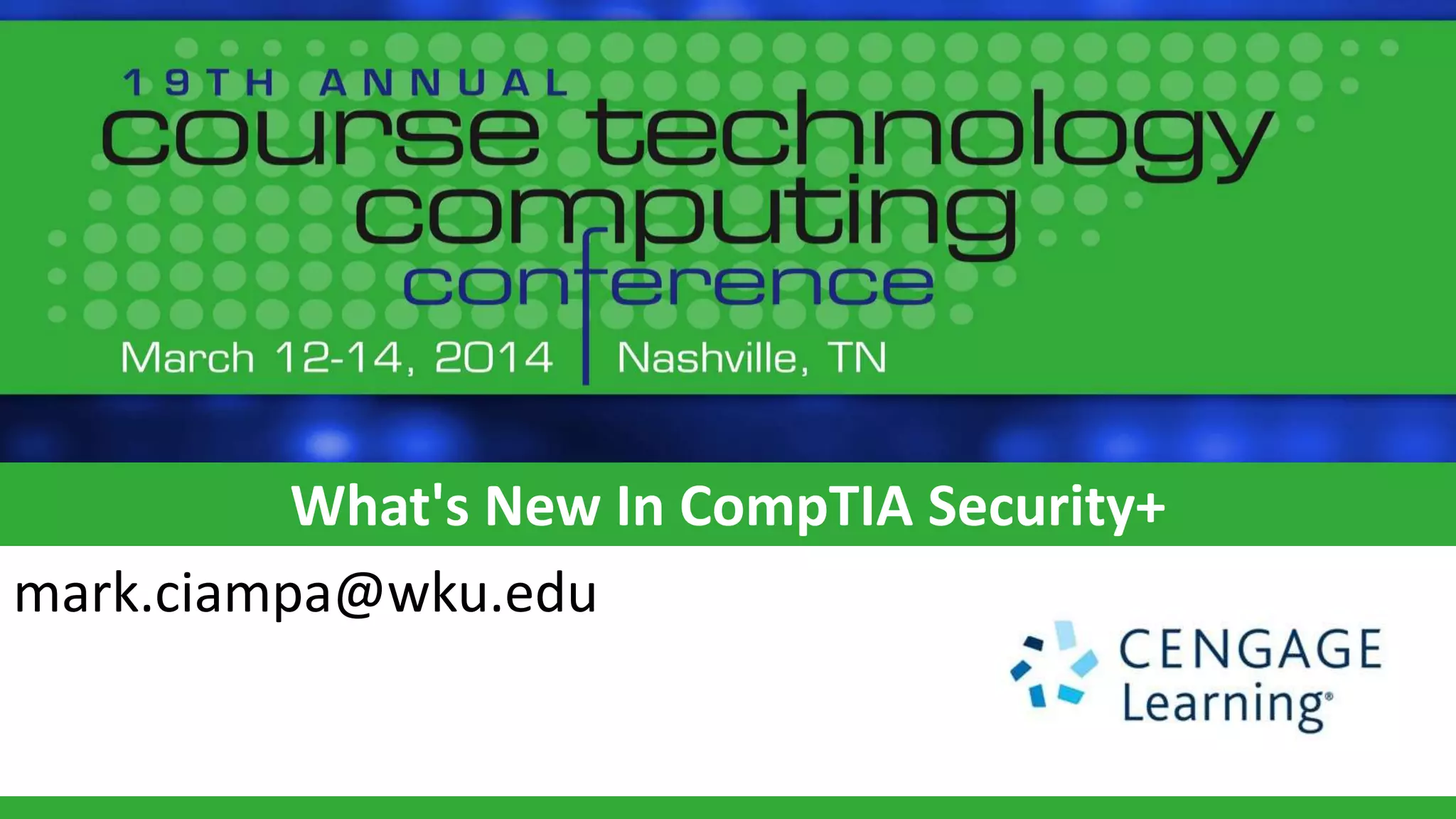 What's New In CompTIA Security+
mark.ciampa@wku.edu
 