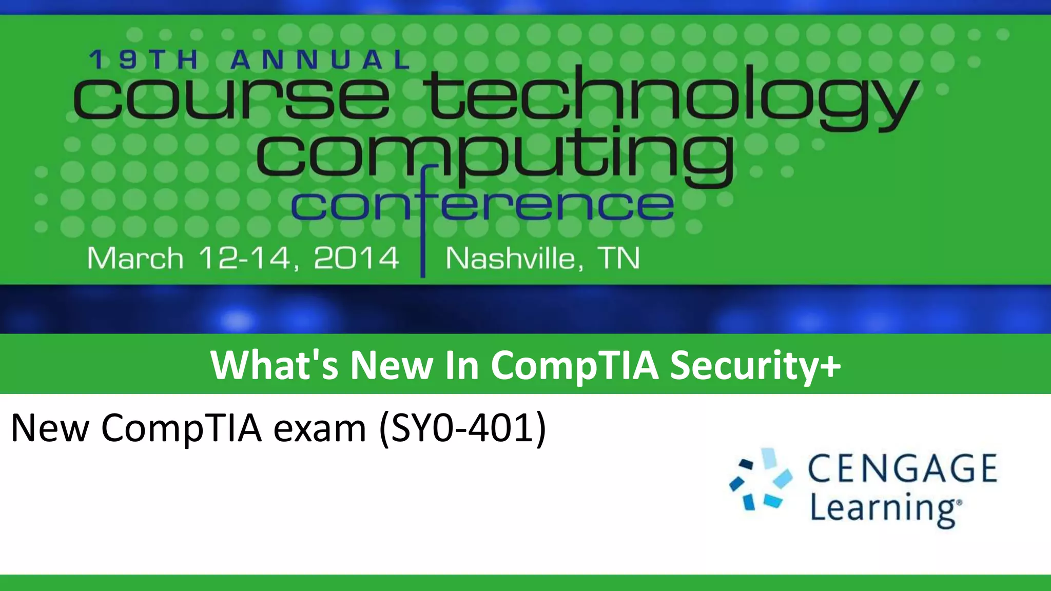 What's New In CompTIA Security+
New CompTIA exam (SY0-401)
 
