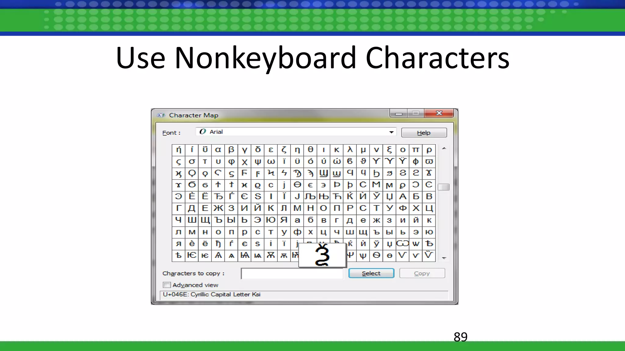 89
Use Nonkeyboard Characters
 