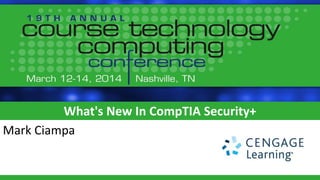 What's New In CompTIA Security+
Mark Ciampa
 