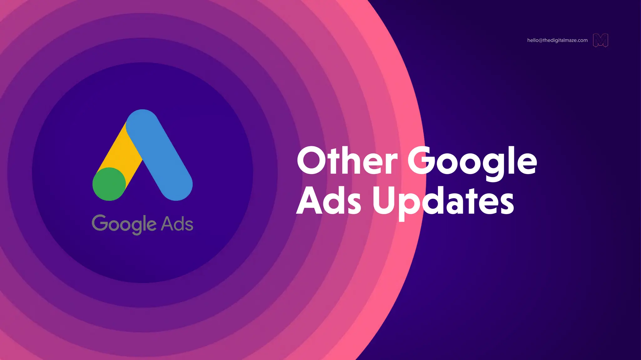 OtherGoogle
AdsUpdates
hello@thedigitalmaze.com
 