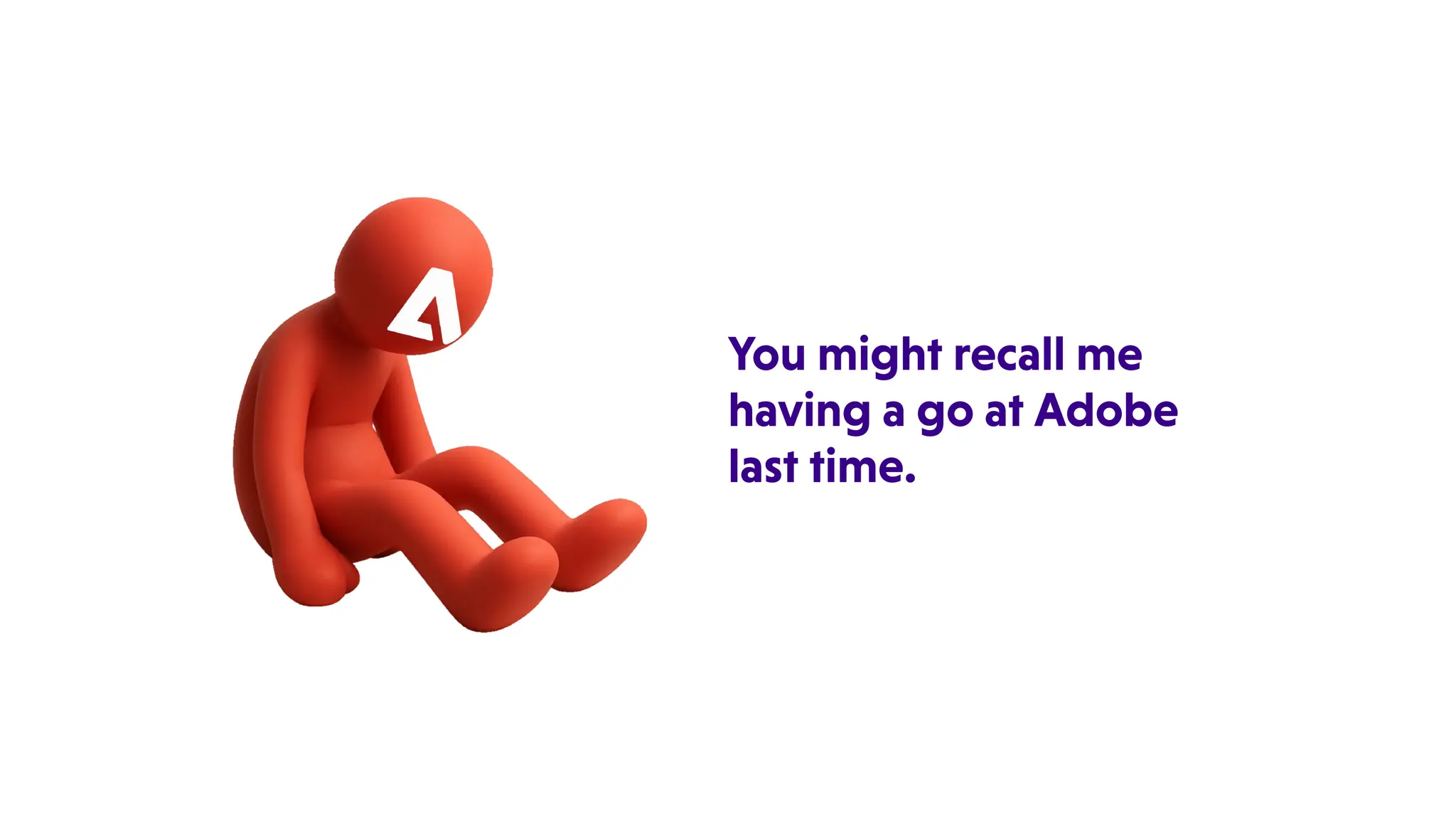 Youmightrecallme
havingagoatAdobe
lasttime.
 