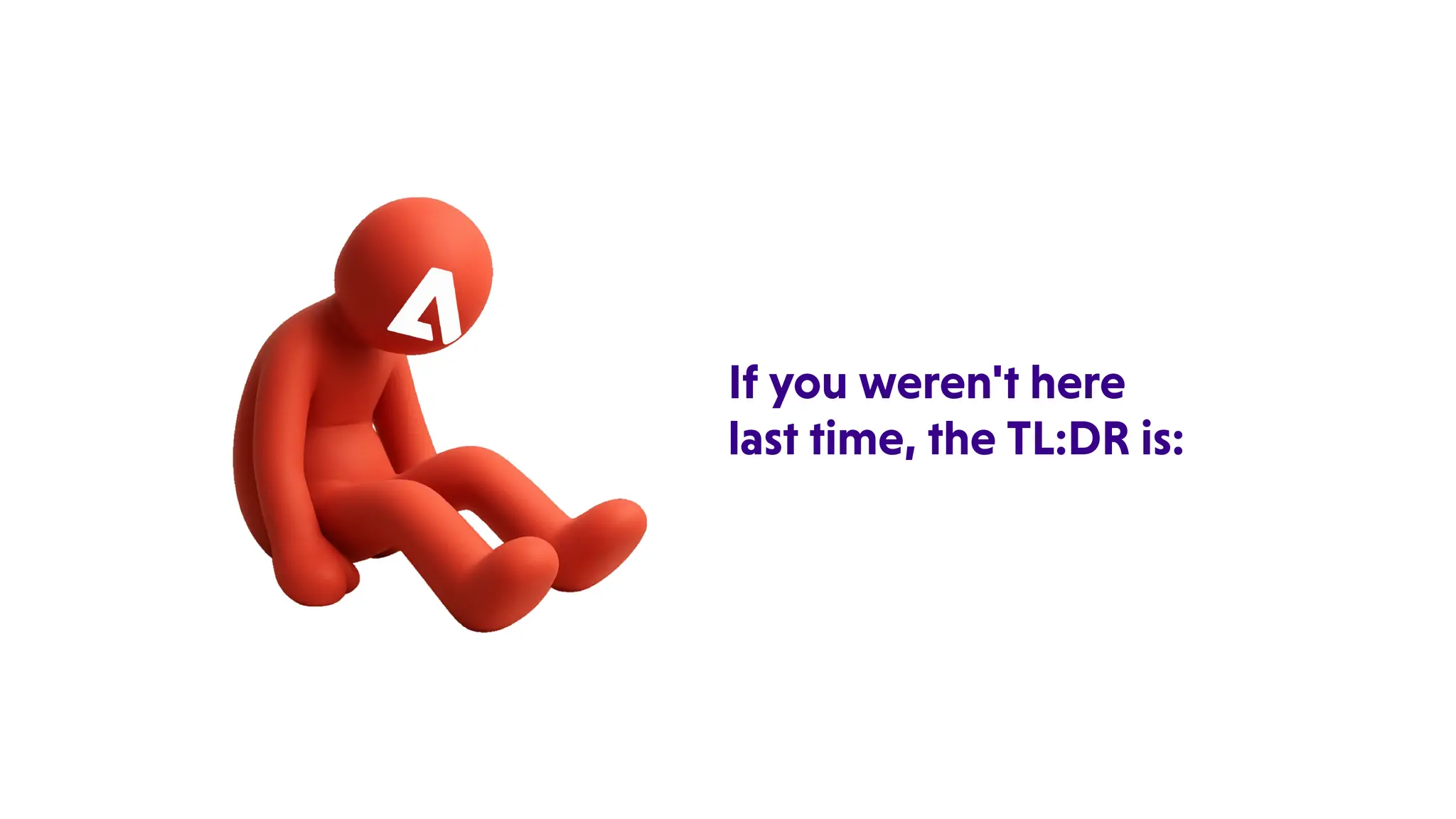 Ifyouweren'there
lasttime,theTL:DRis:
 