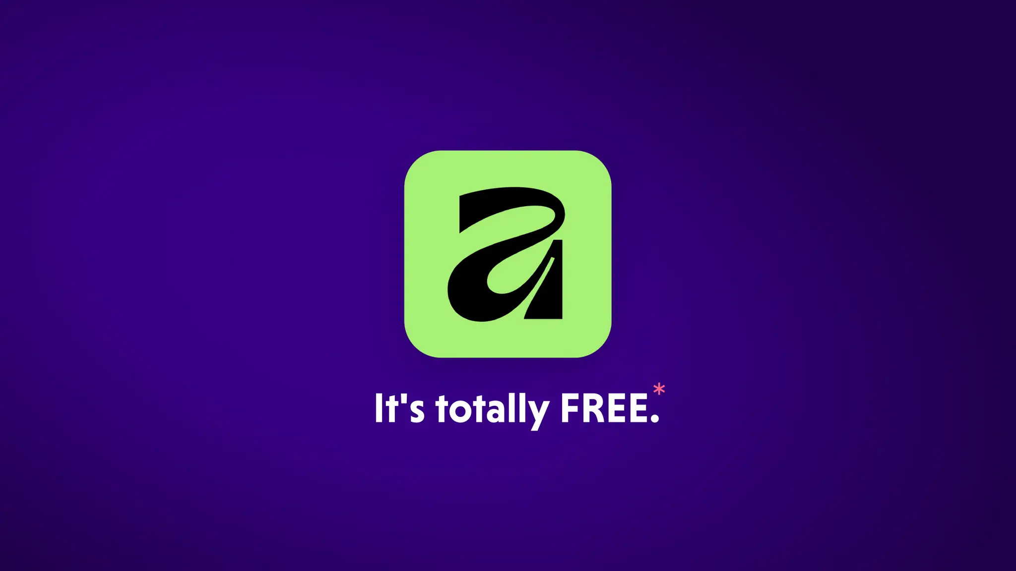 It'stotallyFREE.*
 