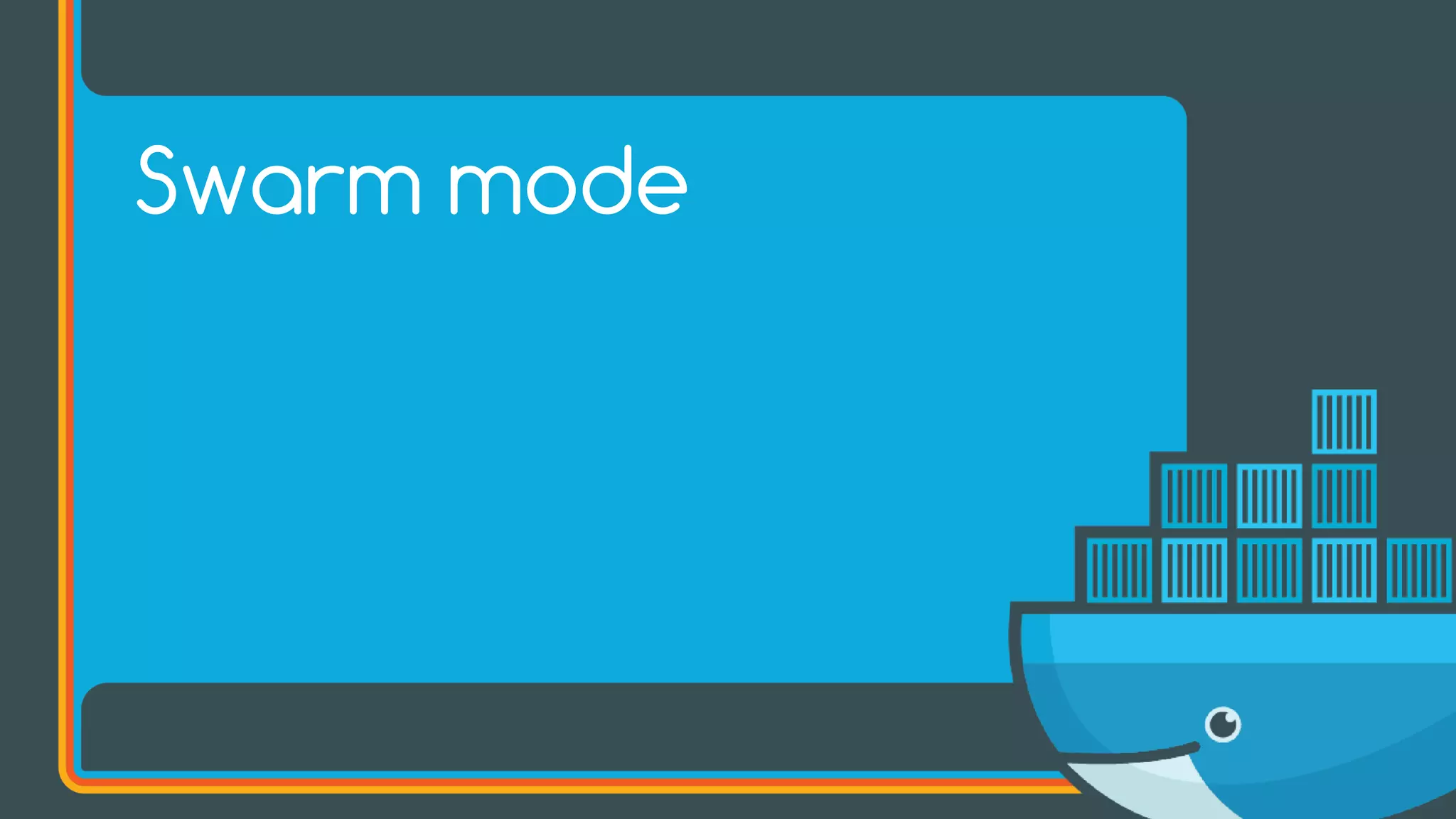 Swarm mode
 