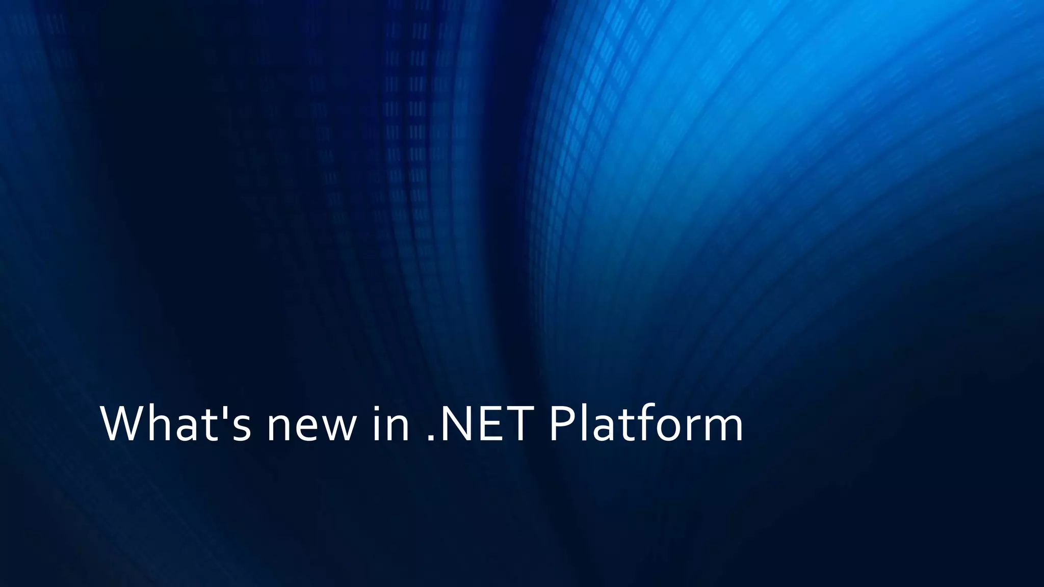What's new in .NET Platform
 