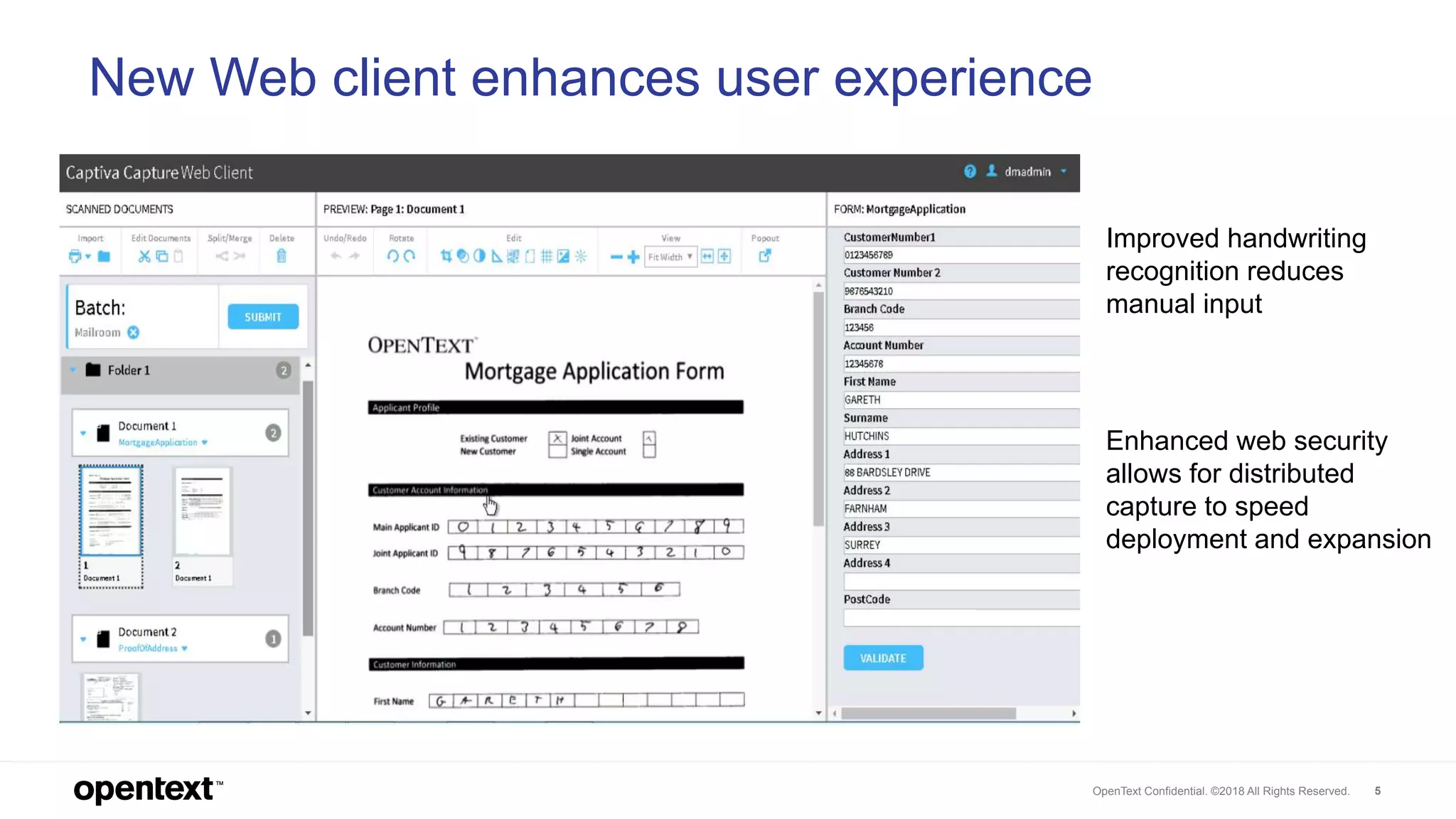 OpenText Confidential. ©2018 All Rights Reserved. 5
New Web client enhances user experience
Improved handwriting
recognition reduces
manual input
Enhanced web security
allows for distributed
capture to speed
deployment and expansion
 