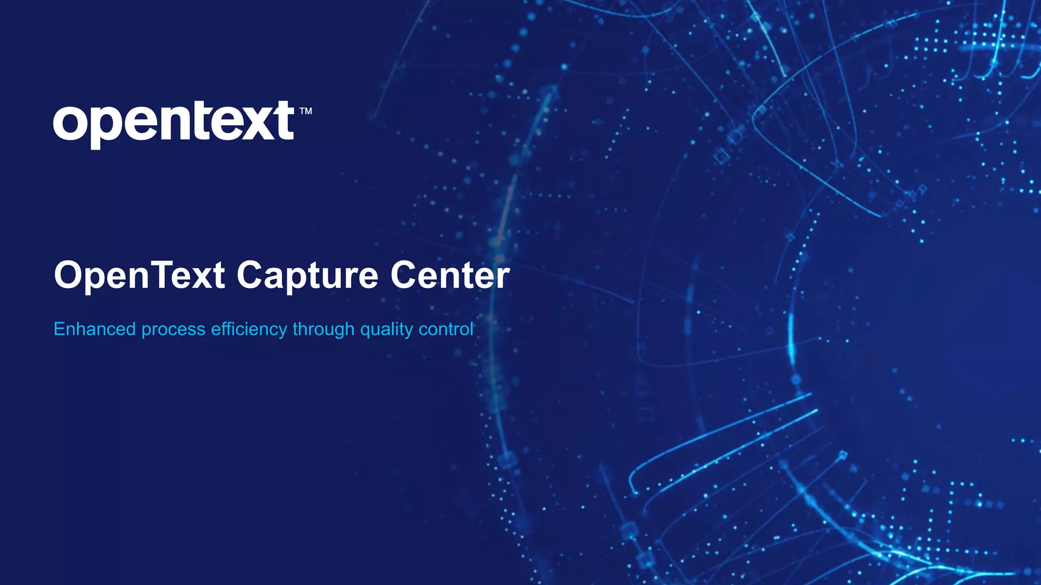 OpenText Capture Center
Enhanced process efficiency through quality control
 