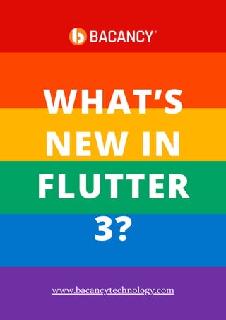 WHAT’S
NEW IN
FLUTTER
3?


www.bacancytechnology.com
 
