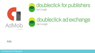 I/O Rewind 2015 Bangkok
 