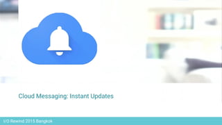 I/O Rewind 2015 Bangkok
 