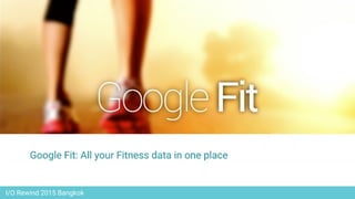 I/O Rewind 2015 Bangkok
 