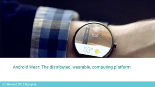 I/O Rewind 2015 Bangkok
 