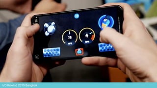 I/O Rewind 2015 Bangkok
 