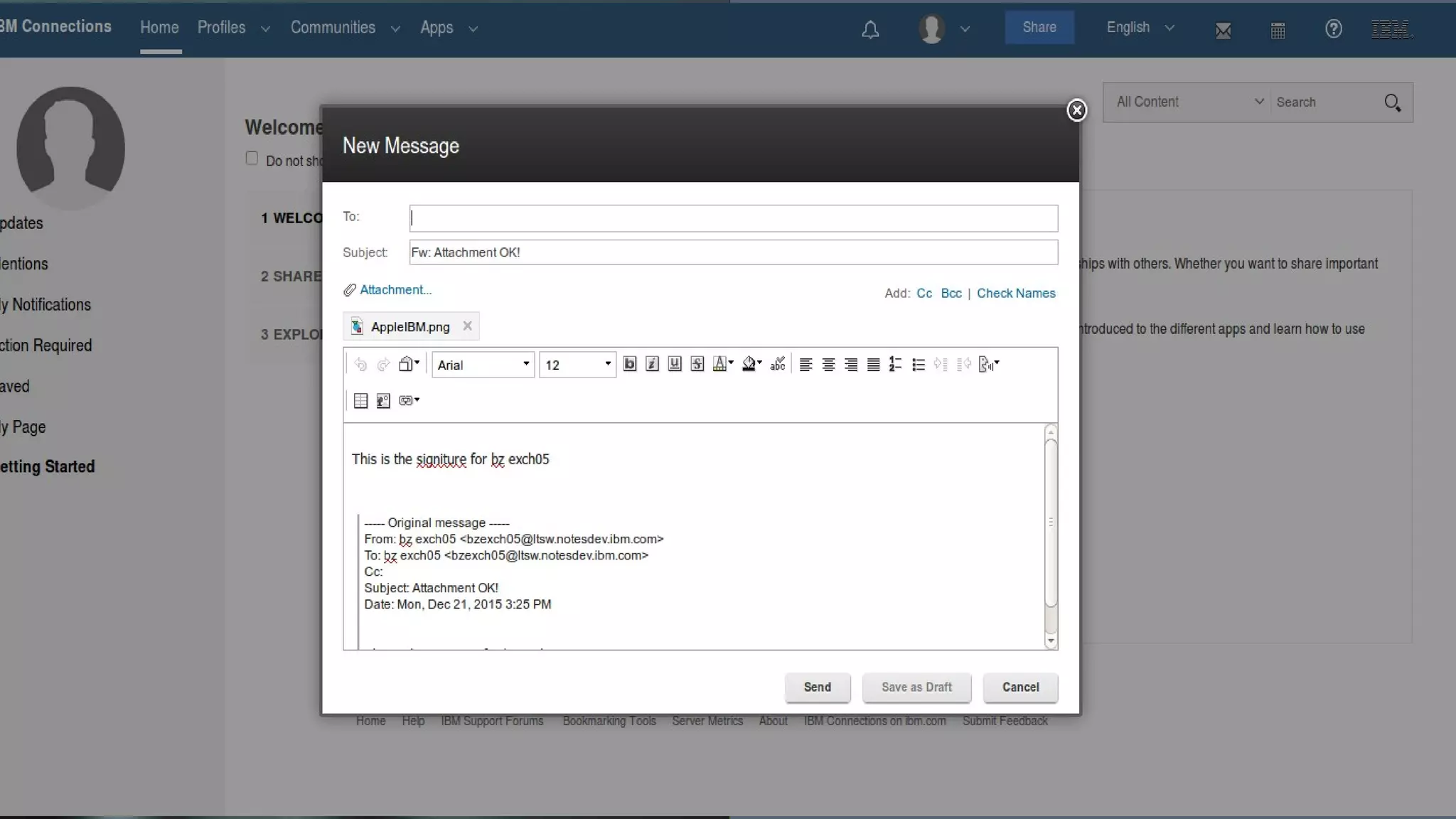 ​​
​
• Next release of lightweight social mail tool
• Provides simple, elegant web mail and
calendar experience while remaining in
Connections
• Quickly, easily triage and manage incoming
mail without leaving my social context
• Make informed decisions in real-time with a
social approach that brings information and
expertise into easy and immediate reach
• Maintains IBM Connections Mail
functionality for all customers upgrading to
Connections 5.5
​
• Delivered as a plug-in to on-premises IBM
Connections 5.5
​
IBM Notes and Domino
2015(ish)
​
Connections Mail 1.7
 
