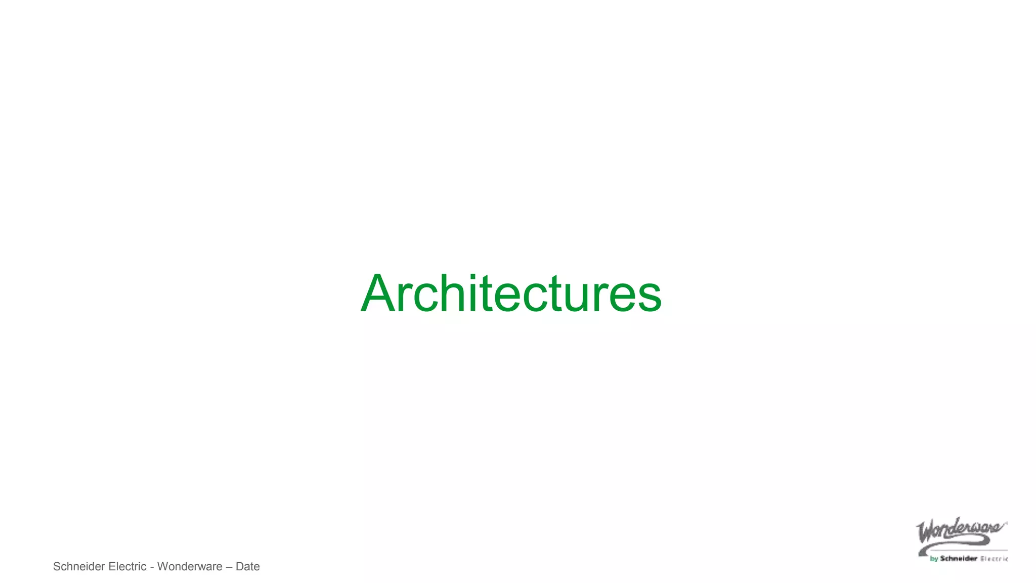 Schneider Electric - Wonderware – Date
Architectures
 