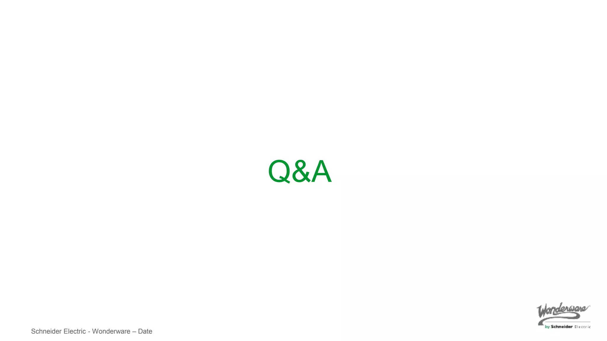 Schneider Electric - Wonderware – Date
Q&A
 