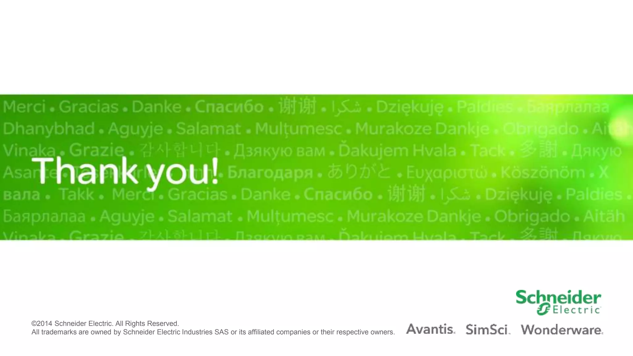 24
©2014 Schneider Electric. All Rights Reserved.
All trademarks are owned by Schneider Electric Industries SAS or its affiliated companies or their respective owners.
 