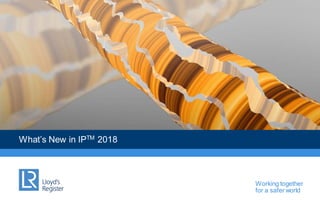 Working together
for a safer world
What’s New in IPTM 2018
 