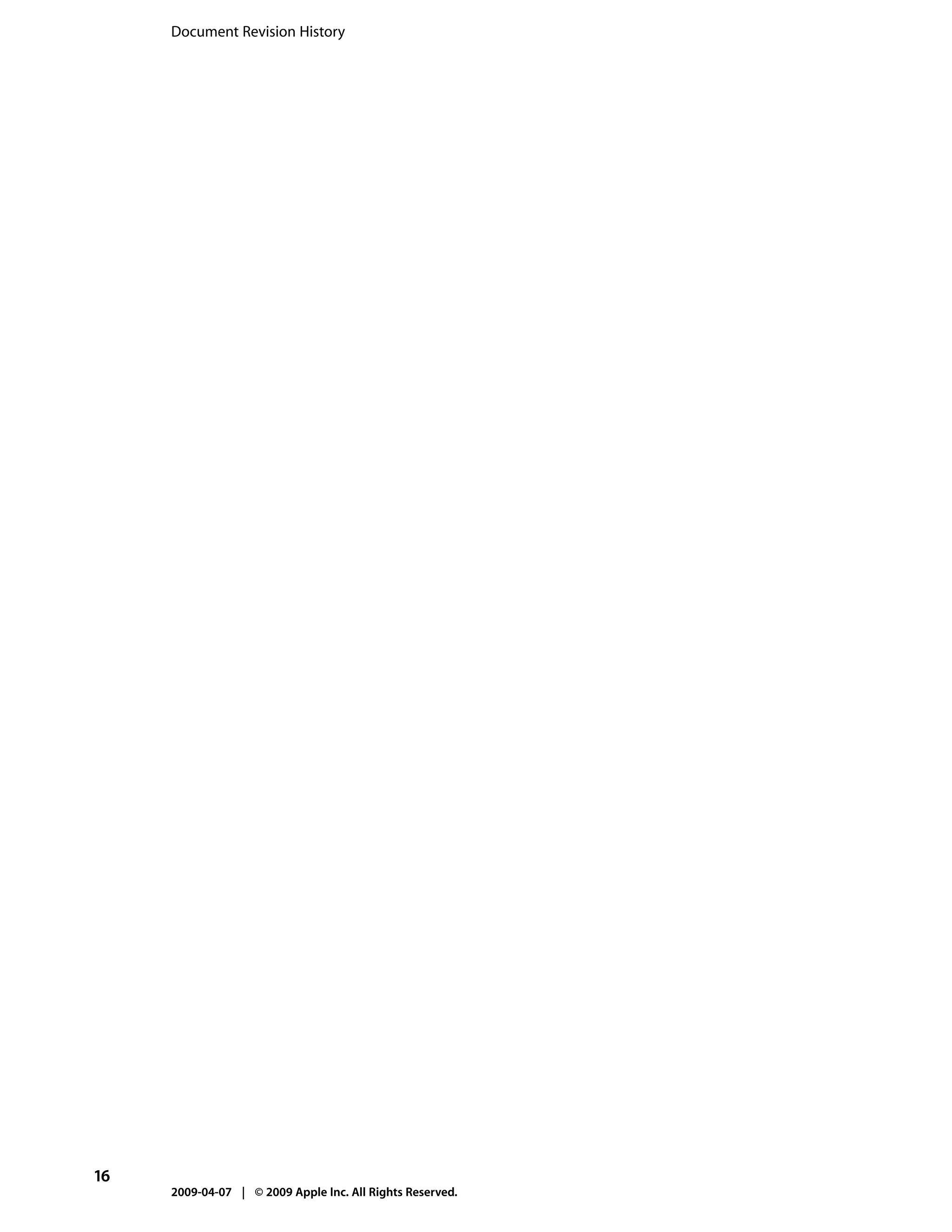 Document Revision History




16
     2009-04-07 | © 2009 Apple Inc. All Rights Reserved.
 