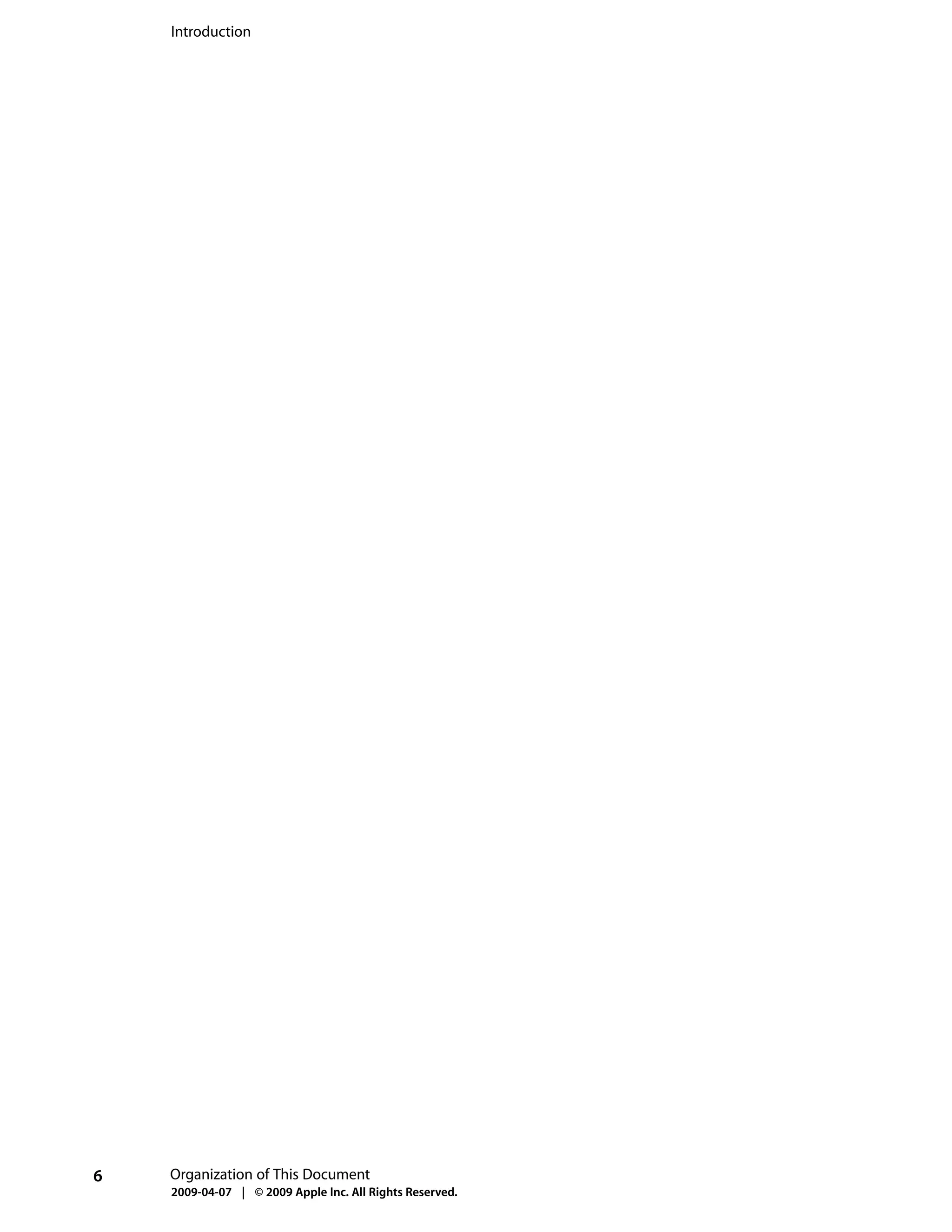 Introduction




6   Organization of This Document
    2009-04-07 | © 2009 Apple Inc. All Rights Reserved.
 