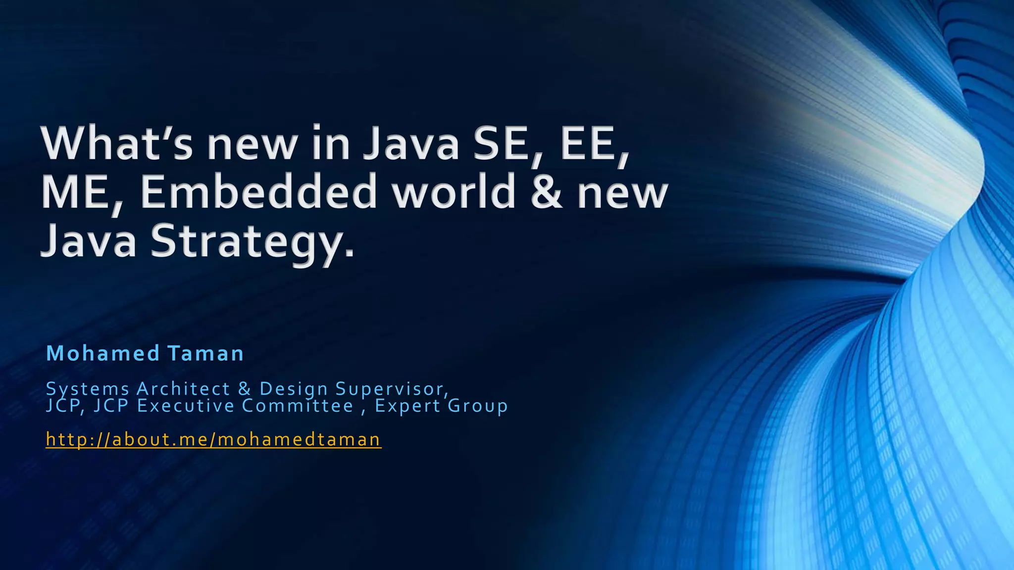 What’s new in Java SE, EE, ME, Embedded world & new Strategy | PPT
