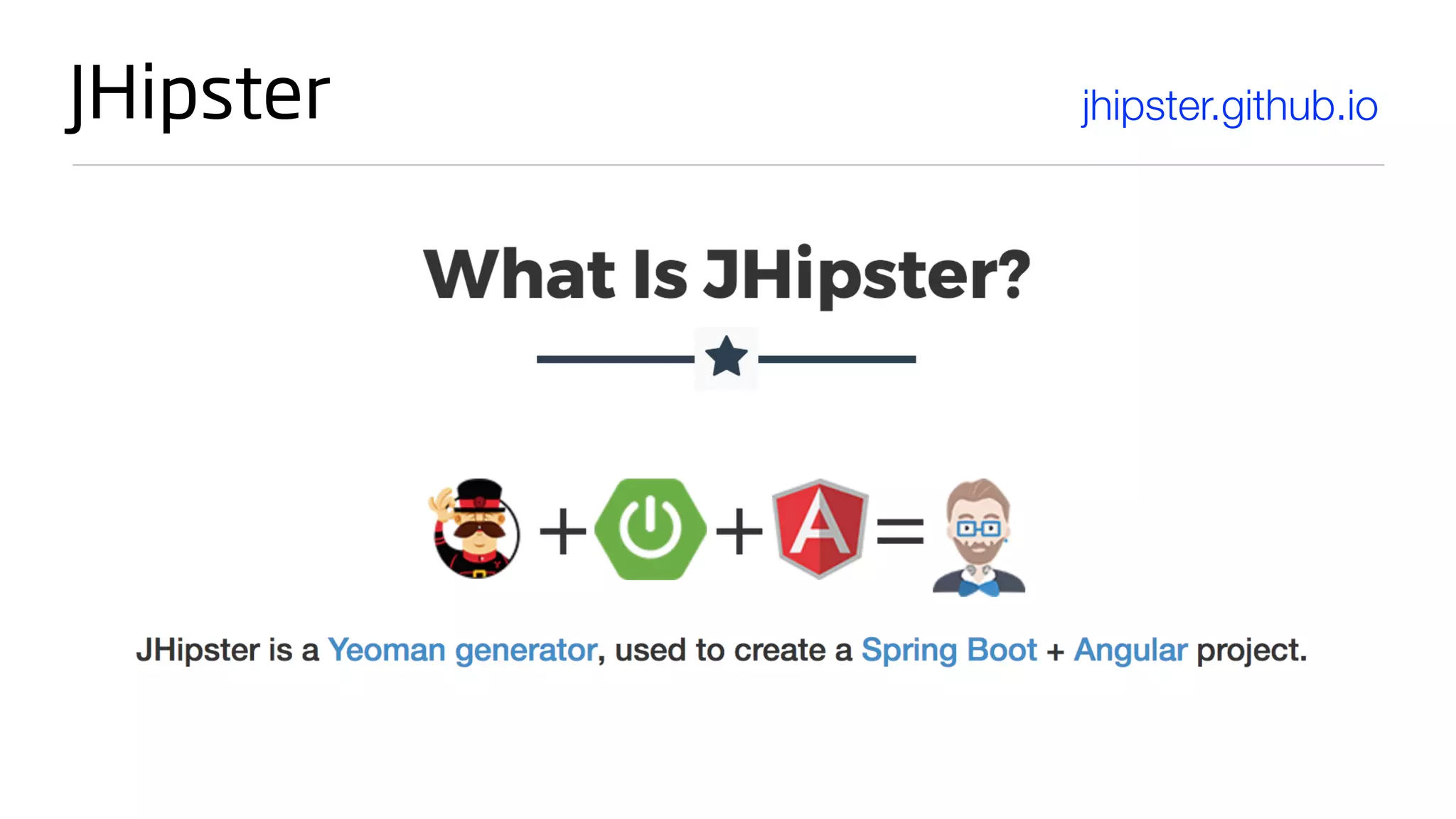 JHipster jhipster.github.io
 