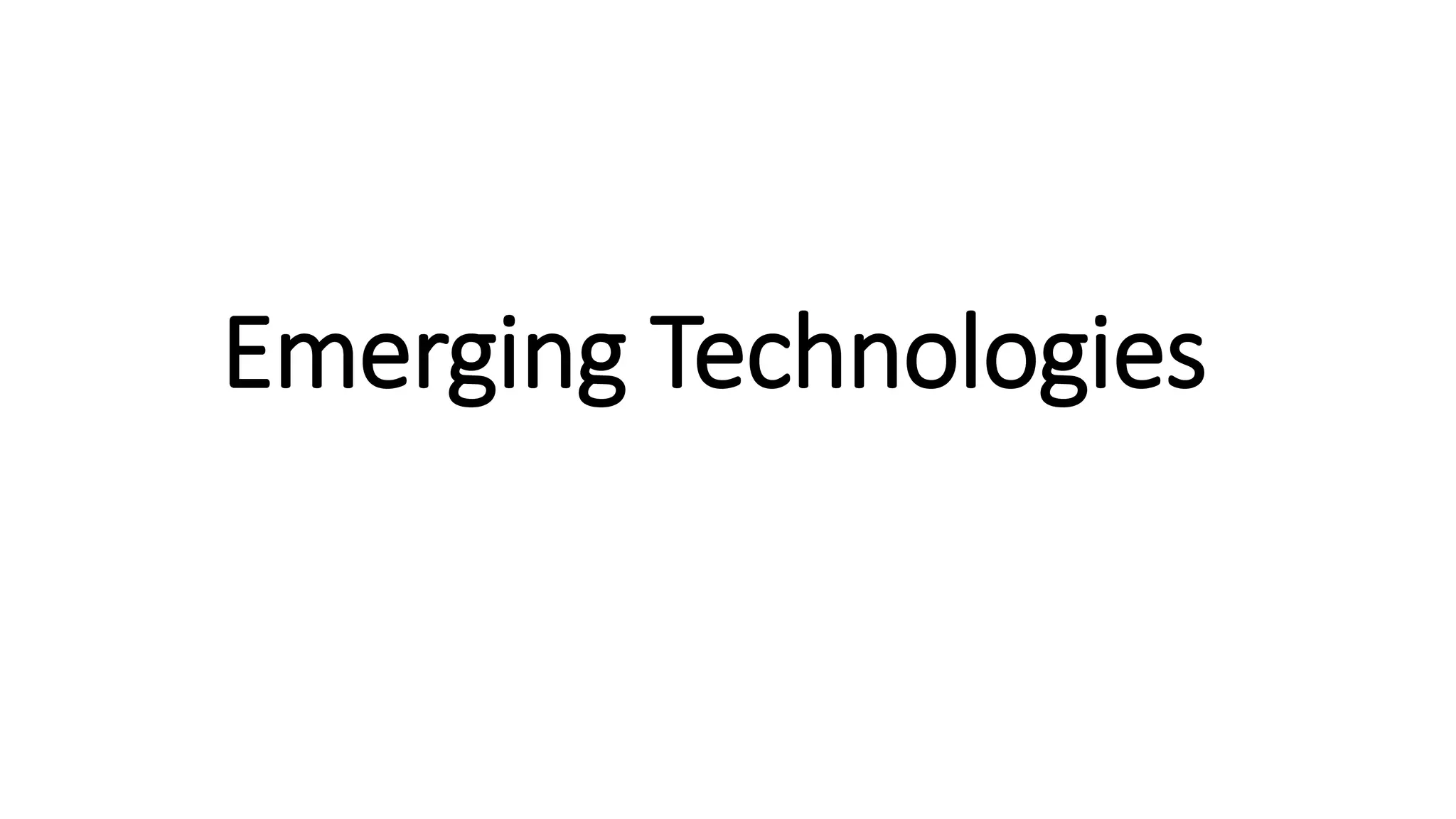 Emerging Technologies
 