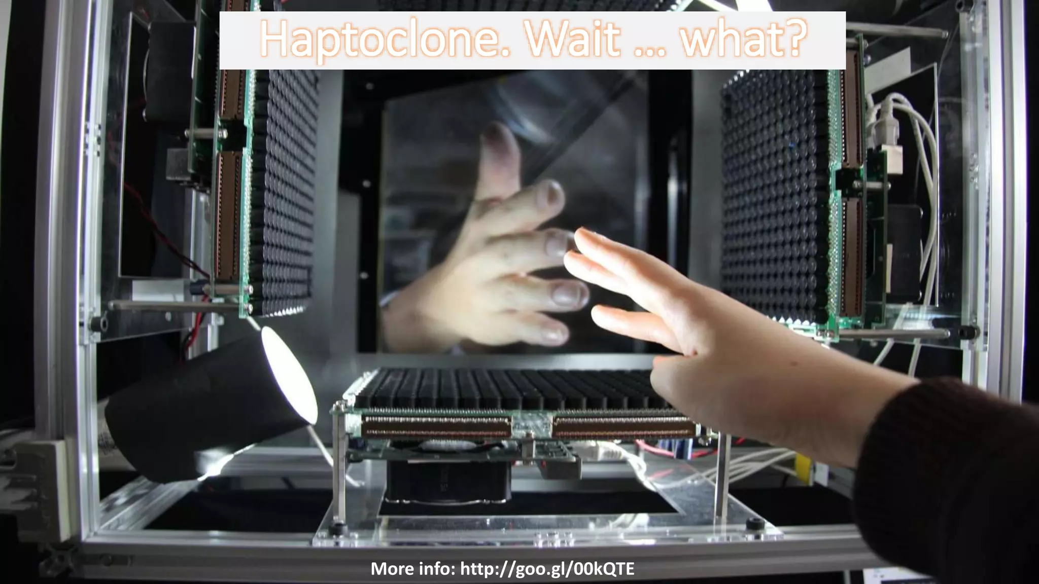 Haptoclone. Wait … what?
More info: http://goo.gl/00kQTE
 