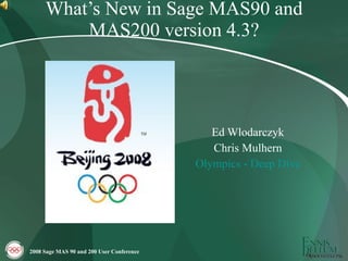 What’s New in Sage MAS90 and MAS200 version 4.3? ,[object Object],[object Object],[object Object]