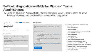 Self-help diagnostics available for Microsoft Teams
Administrators
 