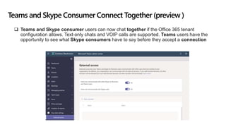 Teams and Skype Consumer Connect Together (preview )
 Teams and Skype consumer users can now chat together if the Office ...