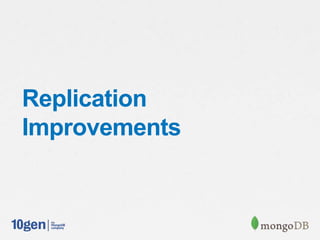 Replication
Improvements
 