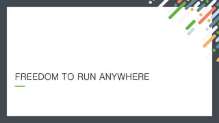 FREEDOM TO RUN ANYWHERE
 
