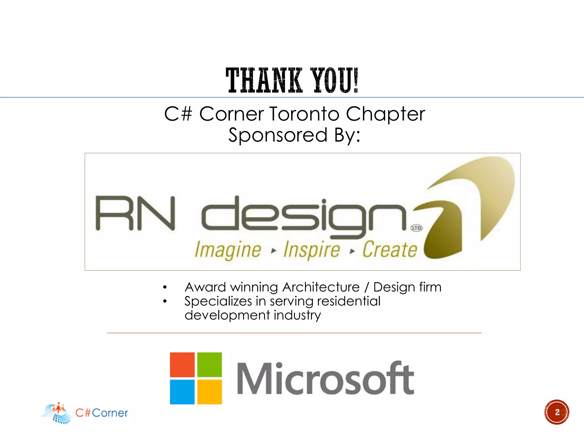 2
C# Corner Toronto Chapter
Sponsored By:
• Award winning Architecture / Design firm
• Specializes in serving residential
development industry
 