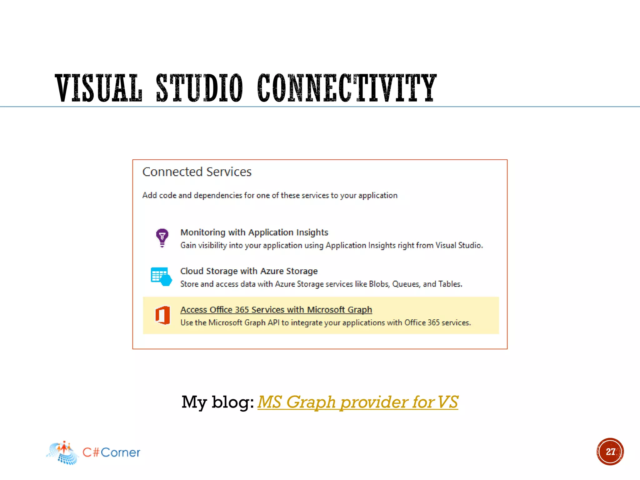 27
My blog: MS Graph provider forVS
 