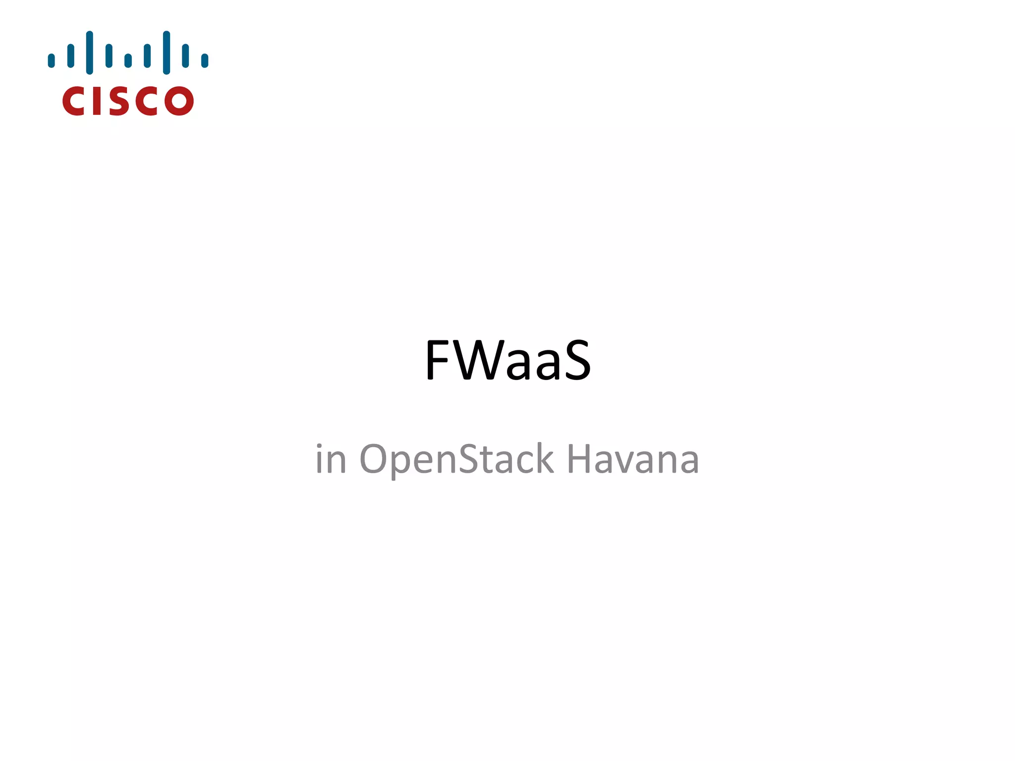 FWaaS
in OpenStack Havana

 