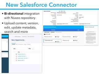 New Salesforce Connector
• Bi-directional integration
with Nuxeo repository
• Upload content, version,
edit, update metadata,
search and more
 