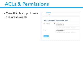 ACLs & Permissions
• One-click clean up of users
and groups rights
 