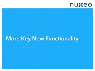 More Key New Functionality
 