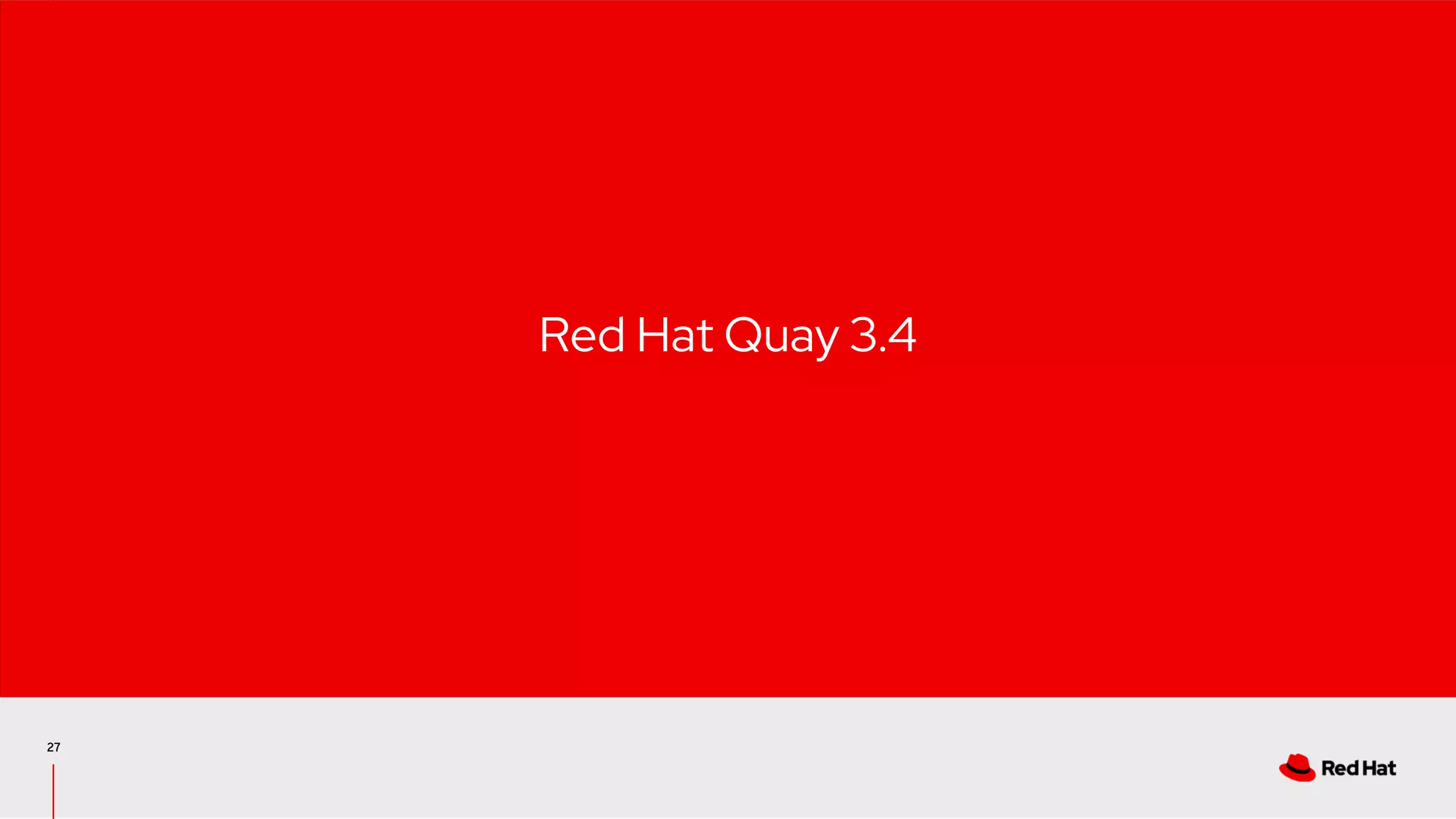27
Red Hat Quay 3.4
 