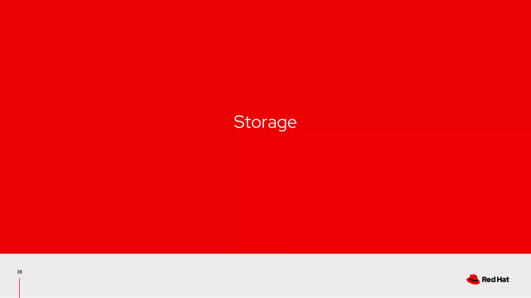 38
Storage
 