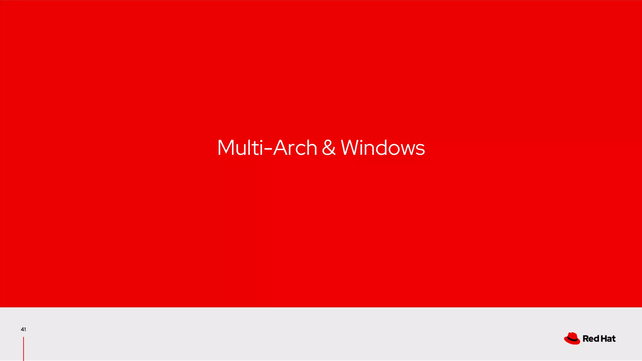 41
Multi-Arch & Windows
 