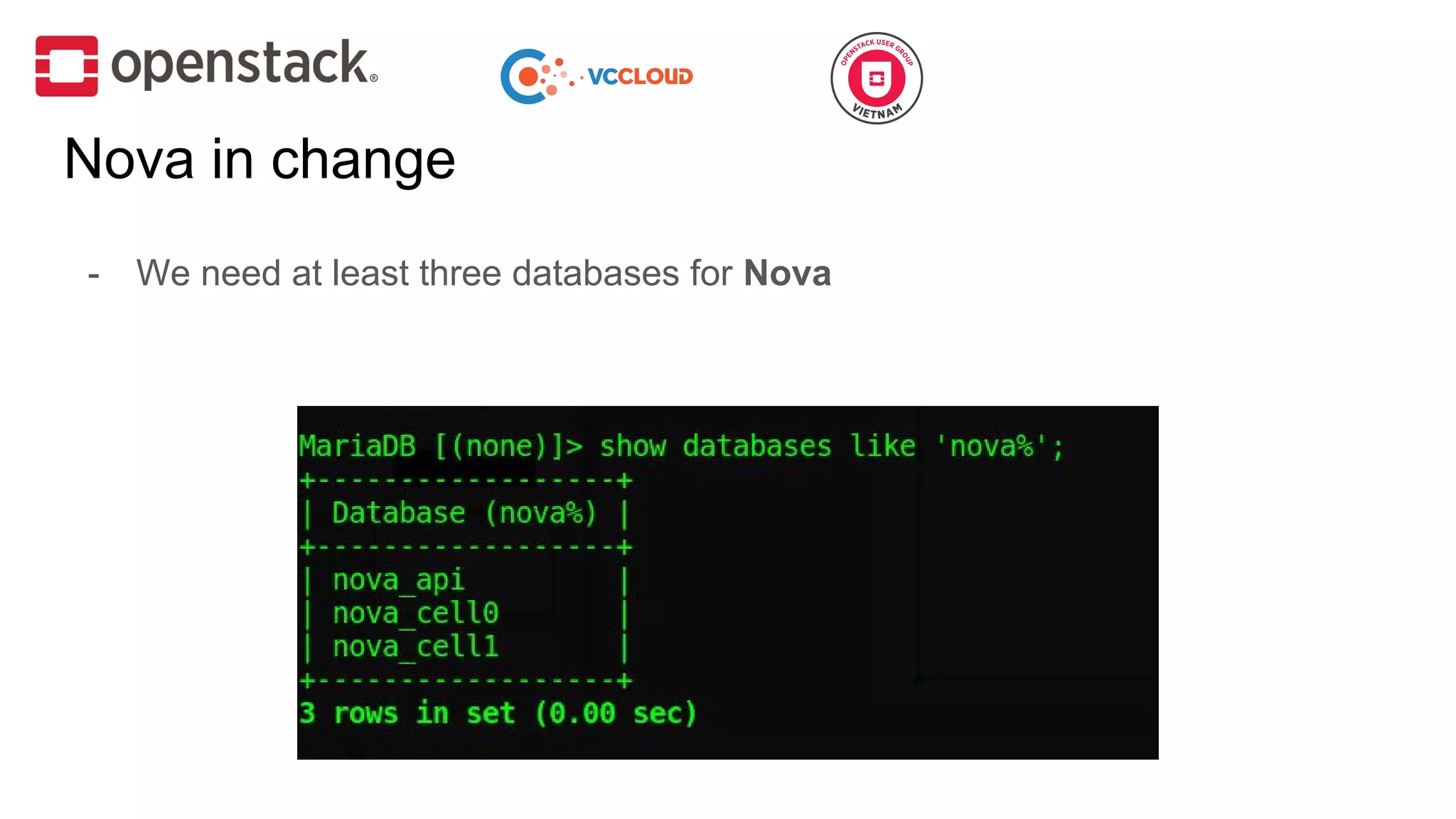 - We need at least three databases for Nova
Nova in change
