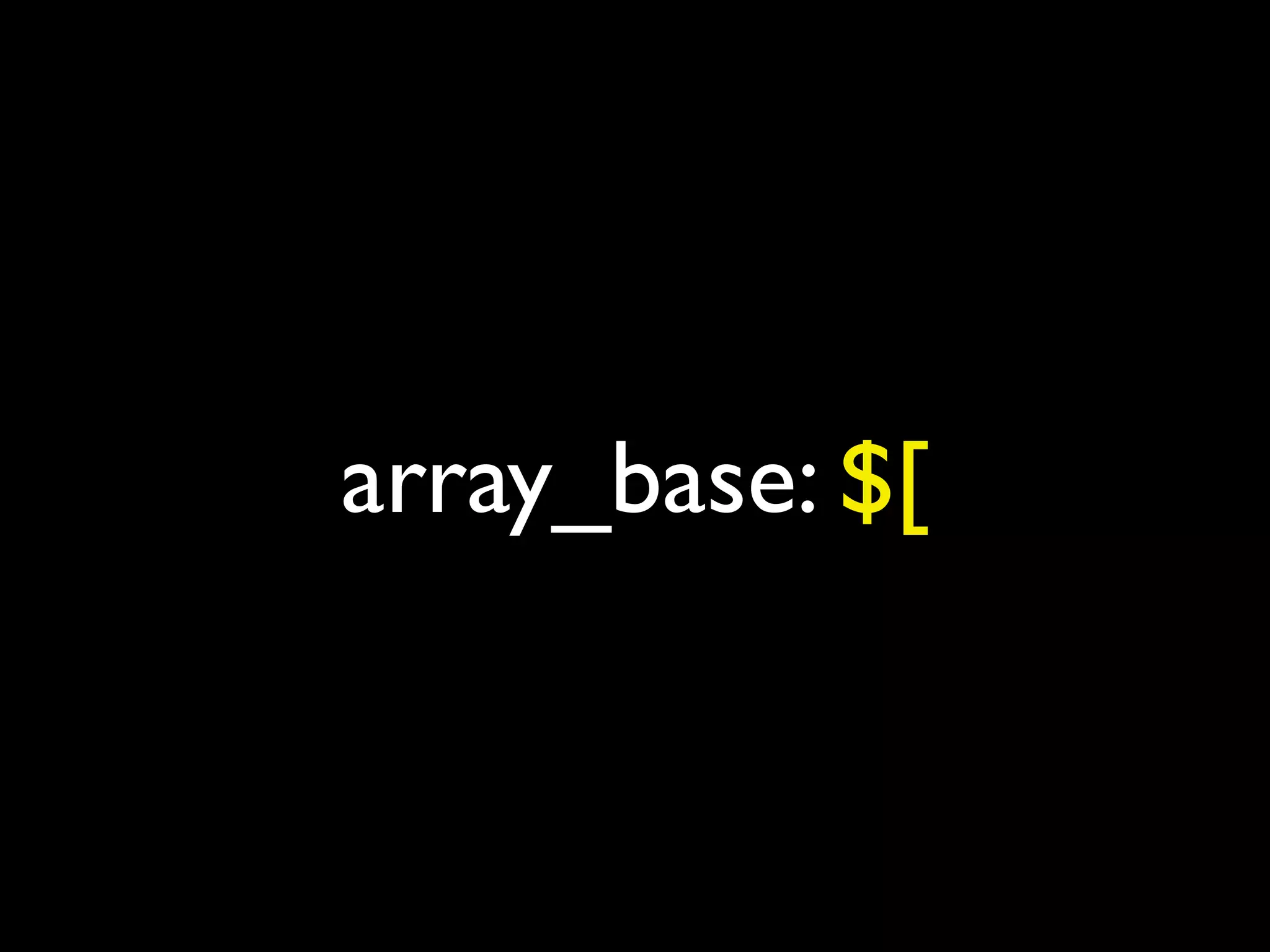 array_base: $[
 