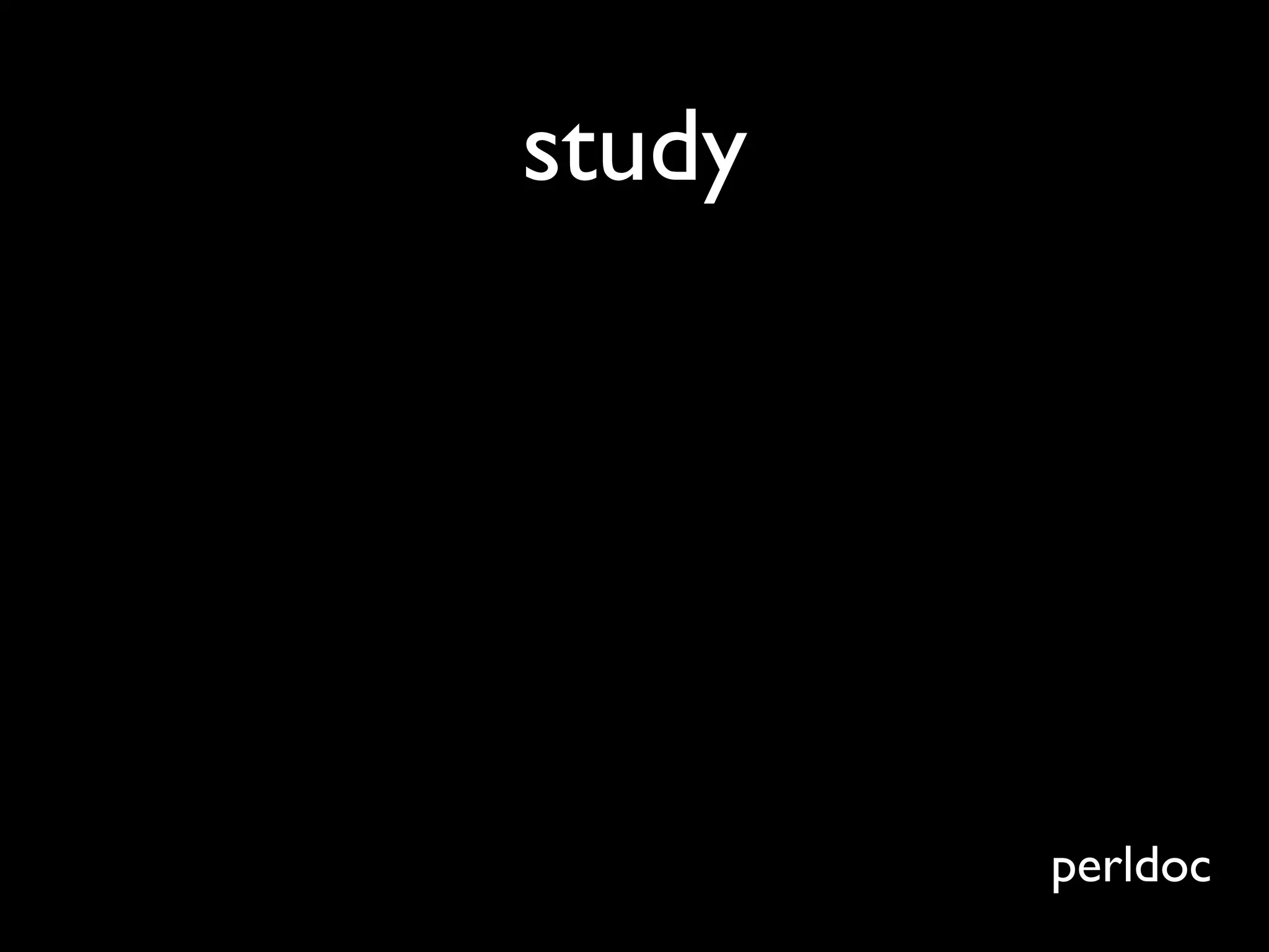 study




        perldoc
 